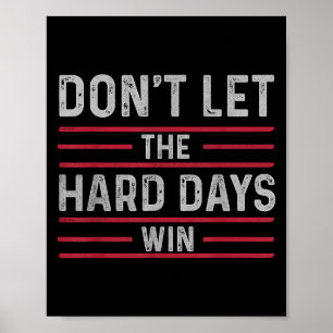 Lass die harten Tage gewinnen inspirierend und mot Poster