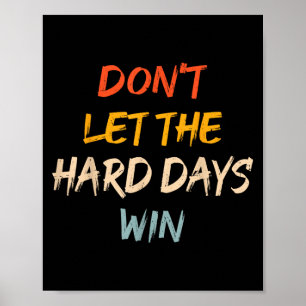 Lass die harten Tage gewinnen Motivierend Zitate M Poster
