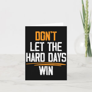 Lass die harten Tage mit Motivierend Quotes Karte