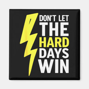 Lass die harten Tage nicht gewinnen Inspirierende Magnet