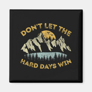 Lass die harten Tage nicht gewinnen Inspirierende Magnet