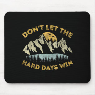Lass die harten Tage nicht gewinnen Inspirierende Mousepad