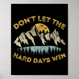 Lass die harten Tage nicht gewinnen Inspirierende Poster