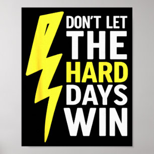 Lass die harten Tage nicht gewinnen Inspirierende Poster