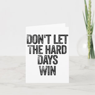 Lass die harten Tage nicht gewinnen Motivational Karte