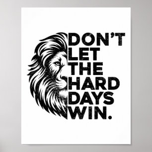 Lass die harten Tage nicht gewinnen Motivations-Lö Poster