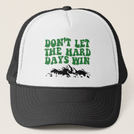Lass die harten Tage nicht gewinnen - motivierend Truckerkappe