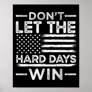 Lass die harten Tage nicht gewinnen Poster