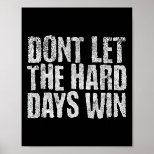 Lass die harten Tage nicht, um psychische Gesundhe Poster