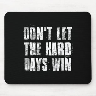 Lass die harten Tage, um Motivierend Fitness-Gerät Mousepad