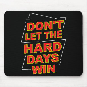Lass die harten Tage Win Motivation Geschenke Insp Mousepad