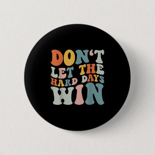 Lass die harten Tage Win Retro Groovy Motivation Button