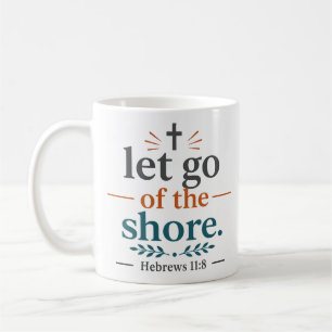 Lass die Küste los - Bibelzitat inspirierter Spruc Kaffeetasse