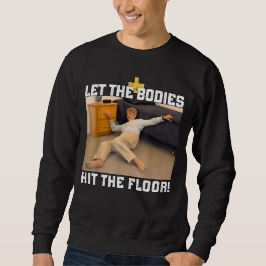Lass die Leichen auf die Fußbodenheizung. Sweatshirt (Vorderseite)