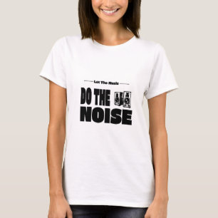 Lass die Musik mit dem Geräusch T-Shirt