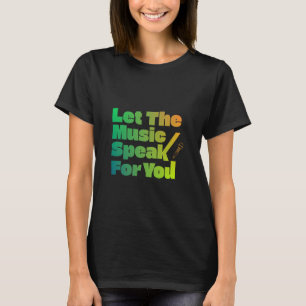 Lass die Musiksprache für dich T-Shirt
