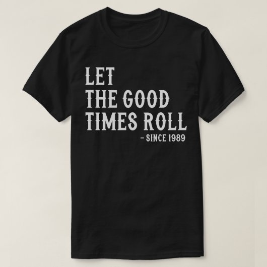 Lass die Rolle der guten Zeiten seit 1989 T-Shirt (Design vorne)