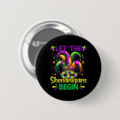 Lass die Shenanigans Begin Mardi Gras Button (Vorne & Hinten)