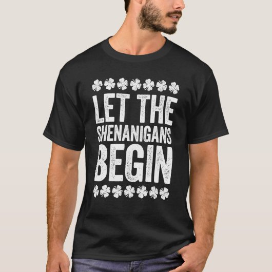 Lass Die Shenanigans beginnen St. Patrick's Day T-Shirt (Vorderseite)