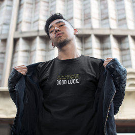 Lass die Sonne auf den Weg zum Erfolg-Viel Glück T-Shirt