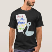 Lass die Taube auf dieser App T-Shirt (Vorderseite)