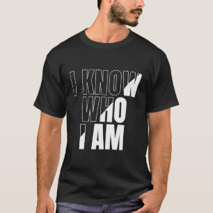 Lass die Welt wissen, wer du bist T-Shirt