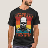 Lass diesem alten Mann zeige dir, wie man ein Lkw- T-Shirt (Vorderseite)