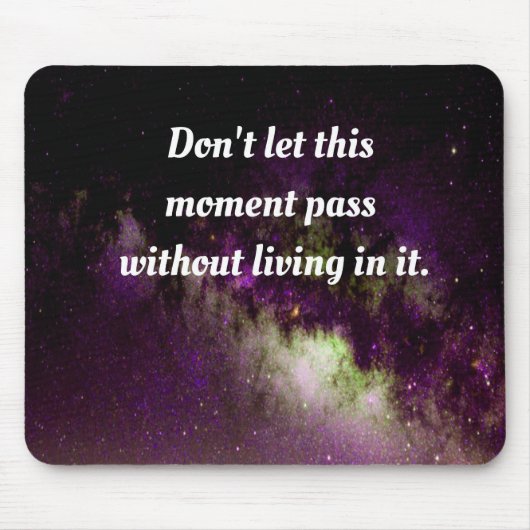lass diesen Moment nicht, ohne darin zu leben. Mousepad (Vorne)