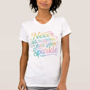 Lass dir deine Strahlkraft nie nehmen – Tie Dye T-Shirt