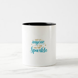 Lass dir deinen Glanz von niemandem jemals trüben Zweifarbige Tasse