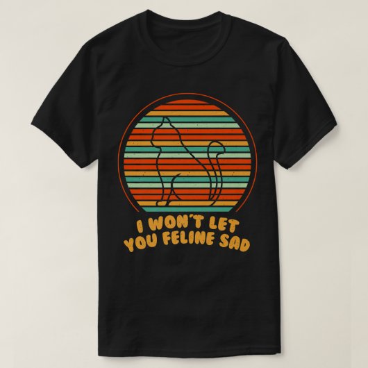 Lass dir Feline Sad Cat Lover Positivity Kitte T-Shirt (Design vorne)
