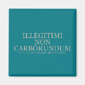 Lass dir nicht die Bastards, die dich abschleifen  Magnet (Vorne)