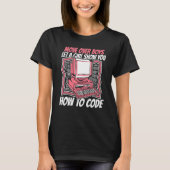 Lass eines Girl Show you how Code Coder Software D T-Shirt (Vorderseite)