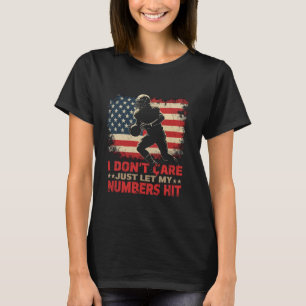 Lass einfach meine Zahlen treffen, es ist mir egal T-Shirt