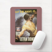 Lass 'Em Have it - Kaufen Sie Kriegsanleihen Mousepad (Mit Mouse)