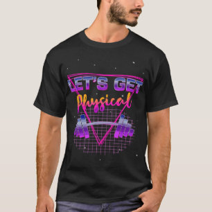 Lass erhalten physische 80er Retro Totally Krass W T-Shirt