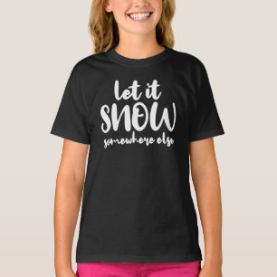 Lass es anderswo schneien T-Shirt