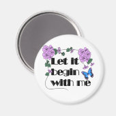 Lass es beginnt mit mir Sprichwort Blume Schmetter Magnet (Vorderseite/Rückseite)
