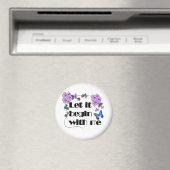 Lass es beginnt mit mir Sprichwort Blume Schmetter Magnet (In Situ (Geschirrspüler))