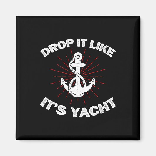 Lass es fallen, als wäre es eine Yacht Lustiger Ya Magnet (Vorne)