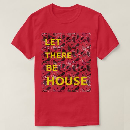 Lass, es gäbe House Music Deep Soulful Edm 1580 T-Shirt (Design vorne)