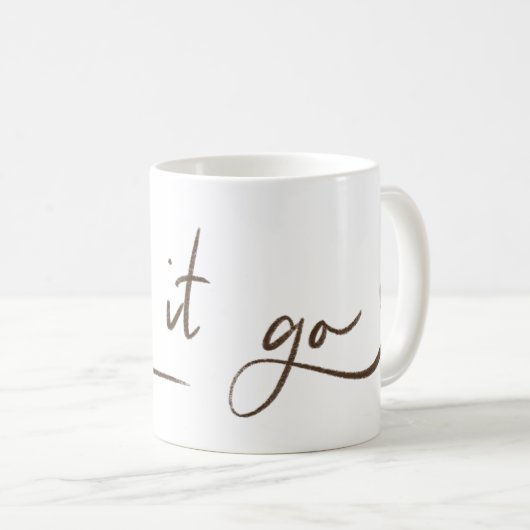 Lass es Go Tasse | White Calligraphy (VorderseiteRechts)
