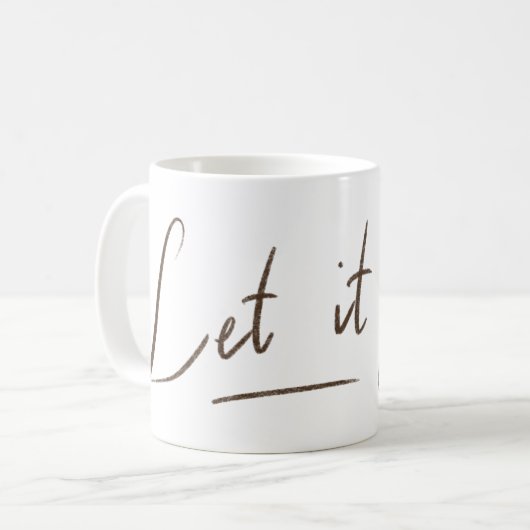 Lass es Go Tasse | White Calligraphy (Vorderseite Links)