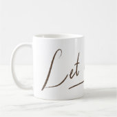 Lass es Go Tasse | White Calligraphy (Links)