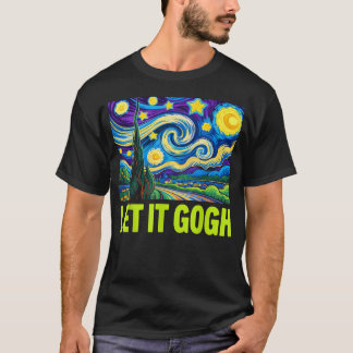 Lass es Gogh Lustiges Vincent Van Gogh Sternenlich T-Shirt