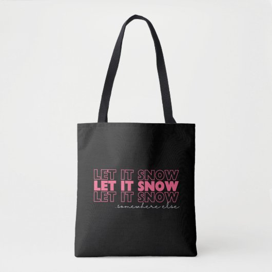 Lass es irgendwo anders schnee. | Pink Funny Chris Tasche (Vorderseite)