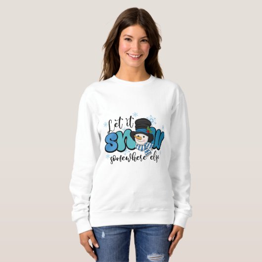 Lass es irgendwo anders schneit Schneemann Sweatshirt (Vorne ganz)