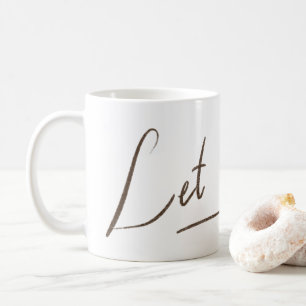 Lass-es-los-Tasse   Weiße Kalligrafie Kaffeetasse