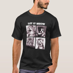 Lass es Meow Funny Cats Kitten singen T-Shirt