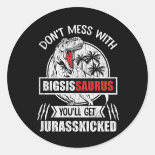 Lass es nicht mit Big Sister Saurus Dinosaurier Fa Runder Aufkleber